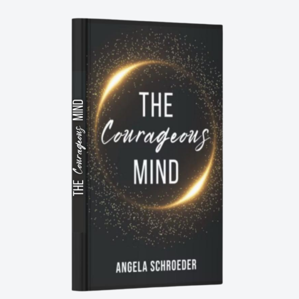 Courageous Mind Book by Angela Schroeder - The Courageous Mind