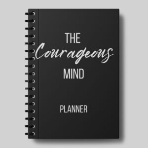 Courageous Mind Planner by Angela Schroeder - The Courageous Mind