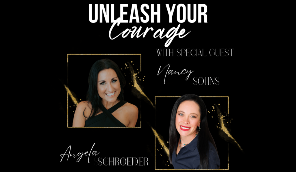 Unleash your courage podcast with special guest Nancy Sohns - The Courageous Mind