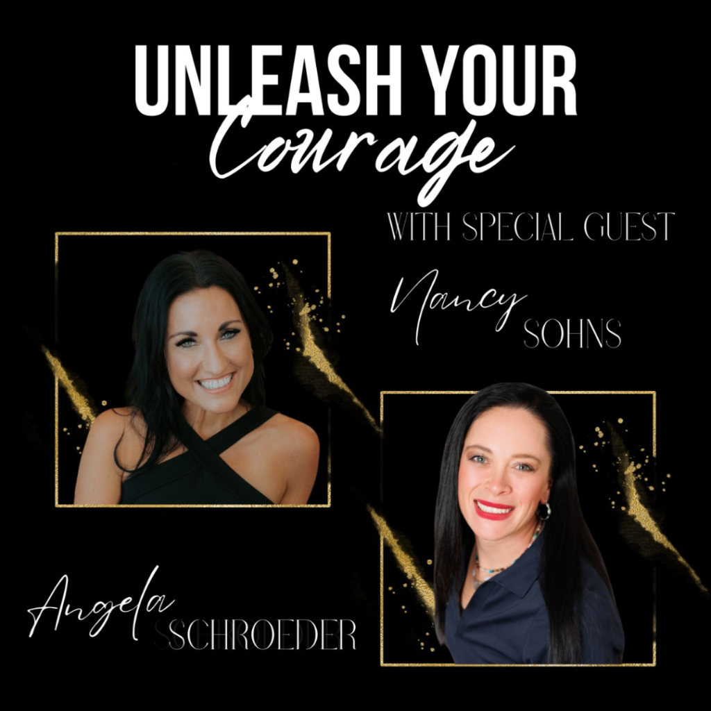 Unleash your courage podcast with special guest Nancy Sohns - The Courageous Mind