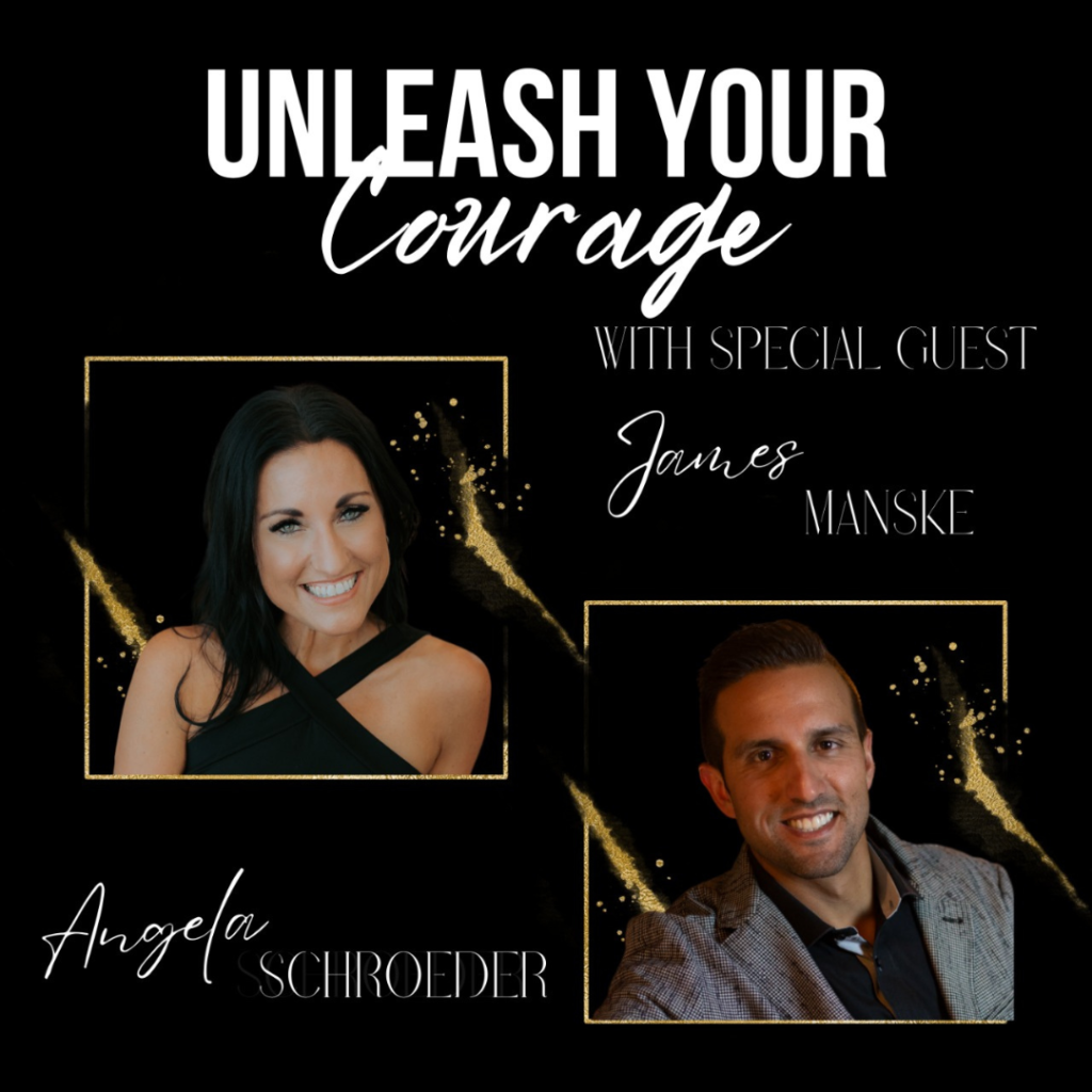 Unleash your courage podcast with special guest James Manske - The Courageous Mind