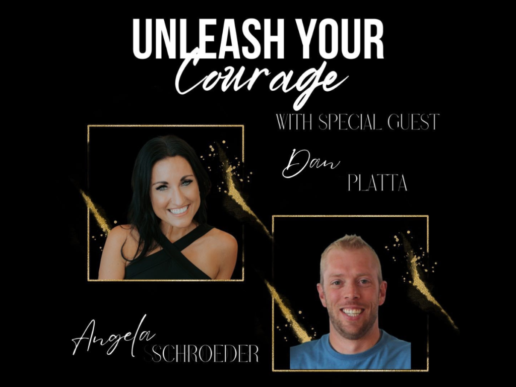 Unleash your courage podcast with special guest Dan Platta - The Courageous Mind
