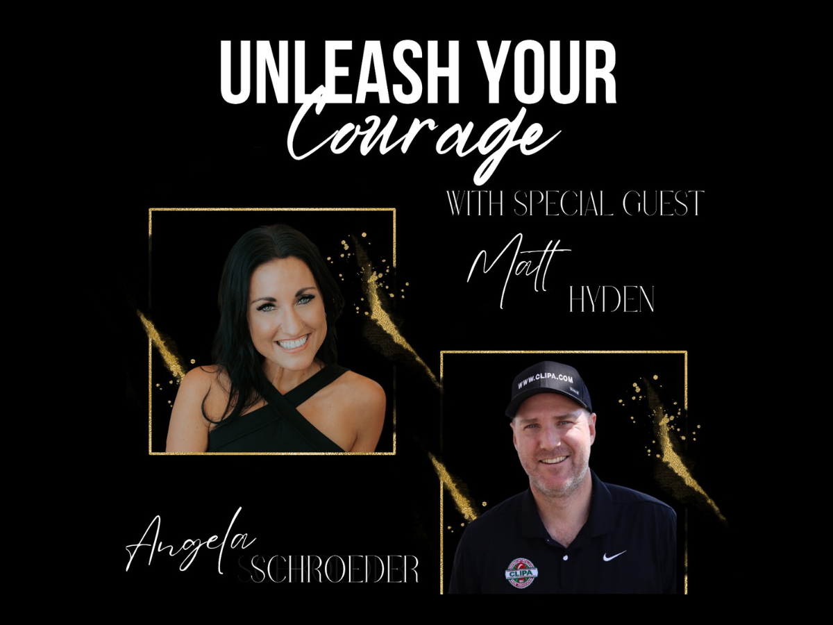 Unleash your courage podcast with special guest Matt Hyden - The Courageous Mind
