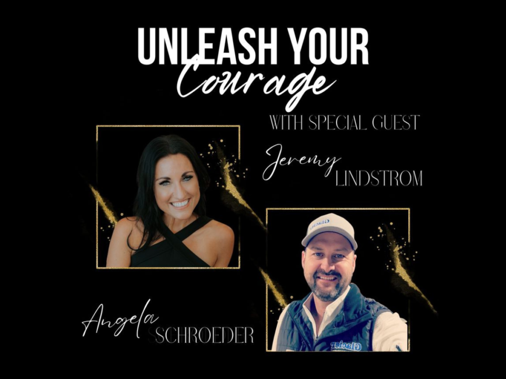 Unleash your courage podcast with special guest Jeremy Lindstrom - The Courageous Mind