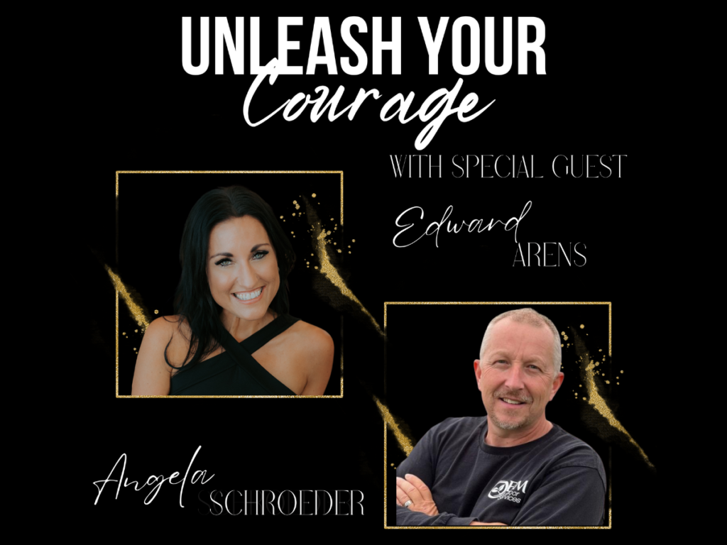 Unleash your courage podcast with special guest Edward Arens -The Courageous Mind