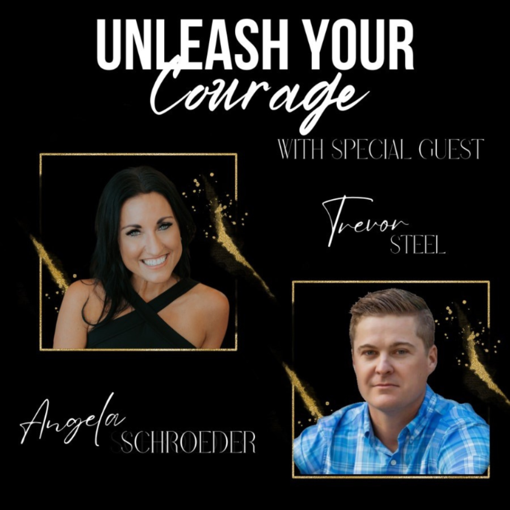 Unleash your courage podcast with special guest Trevor Steel - The Courageous Mind