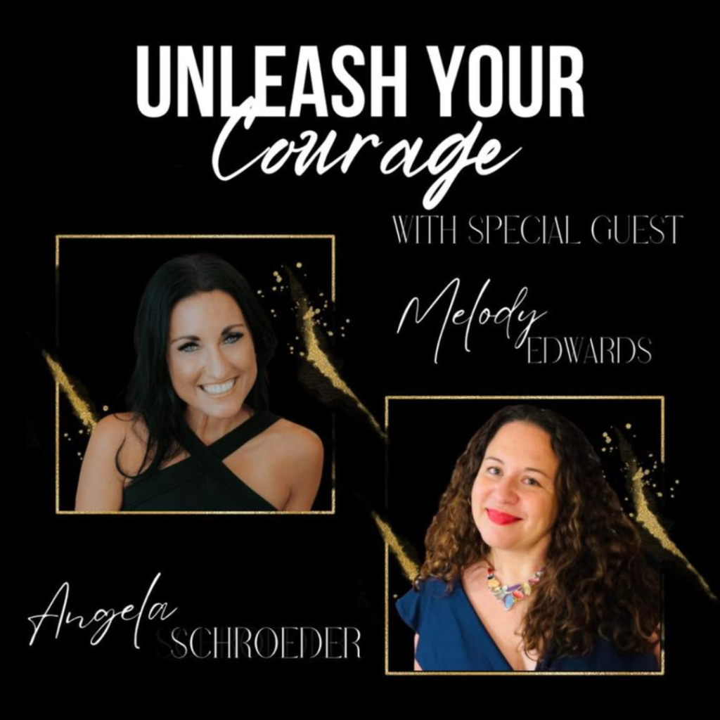 Unleash your courage podcast with special guest Melody Edwards - The Courageous Mind