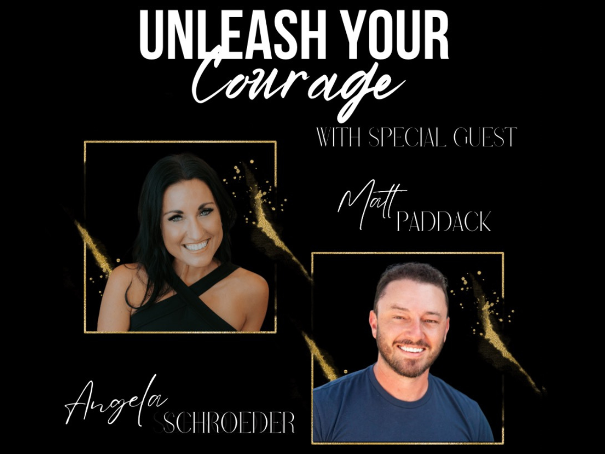 Unleash your courage podcast with Special guest Matt Paddack - The Courageous Mind